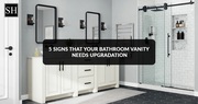 5 Signs That Your Bathroom Vanity Needs Upgradation